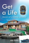 Image for Get a Life: Memoirs of a Lifetime and More