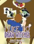 Image for I Like to Draw Witches
