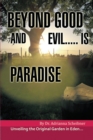Image for Beyond Good  and Evil..... Is Paradise: Unveiling the Original Garden in Eden.....