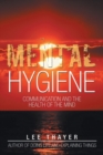 Image for Mental Hygiene : Communication and the Health of the Mind
