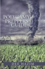 Image for Polygamy Preppers Guide: Five Fictional Stories About What Can Happen If You Are Caught Unprepared for a Polygamy Storm. Lust, Betrayal, Sex, Violence, Mayhem.