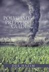 Image for Polygamy Preppers Guide : Five Fictional Stories about What Can Happen If You Are Caught Unprepared for a Polygamy Storm. Lust, Betrayal, Sex, V