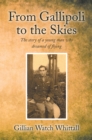 Image for From Gallipoli to the Skies: The Story of a Young Man Who Dreamed of Flying