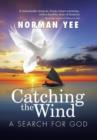 Image for Catching the Wind : A Search for God