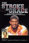 Image for Stroke of Grace: Trauma, Triumph and Testimony of Former Nba Player Juaquin Hawkins