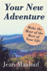 Image for Your New Adventure: Make the Most of the Rest of Your Life