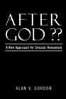 Image for After God  ??: A New Approach for Secular Humanism