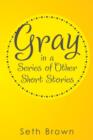 Image for Gray in a Series of Other Short Stories