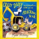 Image for Crazy Daisy the Environmental Cow  and the Fracking War