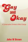 Image for Gay and Okay : A Conservative Christian&#39;s Mind Change