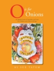 Image for O Is for Onions : An Alphabet Book of Vegetables and Fruits for Children and Cooks of All Ages
