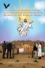 Image for Theological Approach to an Interpretation of a Prediction Related to the Book of Daniel : A Case Study Of A True Vision Revealed In The Clouds