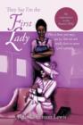 Image for They Say I&#39;m the First Lady : My Experiences as the Pastor&#39;s Wife