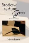 Image for Stories of My Aunt Greta : A True Survivor