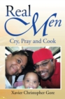 Image for Real Men: Cry, Pray and Cook