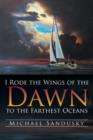 Image for I Rode the Wings of the Dawn to the Farthest Oceans