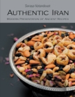 Image for Authentic Iran: Modern Presentation of Ancient Recipes