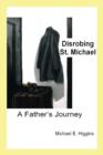 Image for Disrobing St. Michael : A Father&#39;s Journey