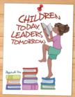 Image for Children Today, Leaders Tomorrow