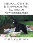 Image for Medical, Genetic &amp; Behavioral Risk Factors of Newfoundlands