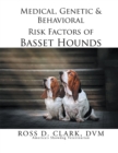 Image for Medical, Genetic &amp; Behavioral Risk Factors of Basset Hounds