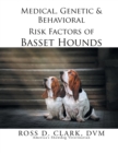 Image for Medical, Genetic &amp; Behavioral Risk Factors of Basset Hounds