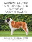 Image for Medical, Genetic &amp; Behavioral Risk Factors of Saint Bernards