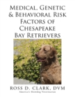 Image for Medical, Genetic &amp; Behavioral Risk Factors of Chesapeake Bay Retrievers