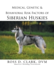 Image for Medical, Genetic &amp; Behavioral Risk Factors of Siberian Huskies