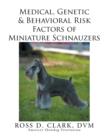 Image for Medical, Genetic &amp; Behavioral Risk Factors of Miniature Schnauzers
