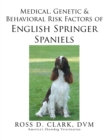 Image for Medical, Genetic &amp; Behavioral Risk Factors of English Springer Spaniels