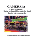 Image for Cameralot: Cameras Ready Digital Media and Film Make the Visuals Playing With Computeralot a Digital Visual Arts Novel