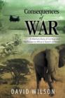 Image for Consequences of War : A Warriors Story of Combat and His Escape to Africa in Search of Peace