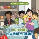 Image for Little Phil&#39;s New Money Friends