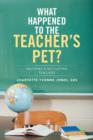 Image for What Happened to the Teacher&#39;s Pet?