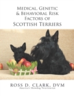 Image for Medical, Genetic &amp; Behavioral Risk Factors of Scottish Terriers