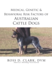 Image for Medical, Genetic &amp; Behavioral Risk Factors of Australian Cattle Dogs