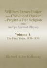 Image for William James Potter from Convinced Quaker to Prophet of Free Religion : An Epic Spiritual Oddysey