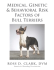 Image for Medical, Genetic &amp; Behavioral Risk Factors of Bull Terriers