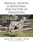Image for Medical, Genetic &amp; Behavioral Risk Factors of Dalmatians