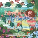 Image for Fairies in My Garden: What&#39;s in My Garden?