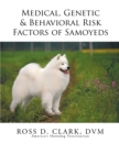 Image for Medical, Genetic &amp; Behavioral Risk Factors of Samoyeds