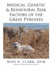 Image for Medical, Genetic &amp; Behavioral Risk Factors of the Great Pyrenees