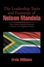 Image for Leadership Traits and Footsteps of Nelson Mandela: How Nelson Mandela Restored a Nation to Its Rightful Owners