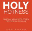 Image for Holy Hotness : Spiritual &amp; Prophetic Poetry for Everyday Faith Life