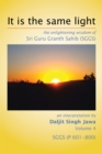 Image for It Is the Same Light: The Enlightening Wisdom of Sri Guru Granth Sahib (Sggs)
