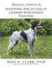 Image for Medical, Genetic &amp; Behavioral Risk Factors of German Wirehaired Pointers