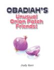 Image for Obadiah&#39;s Unusual Onion Patch Friends!