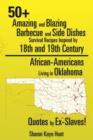 Image for 0+ Amazing and Blazing Barbeque and Side Dishes Survival Recipes Inspired by 18th and 19th Century African-Americans Living in Oklahoma Quotes by Ex-Slaves!