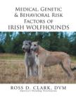 Image for Medical, Genetic &amp; Behavioral Risk Factors of Irish Wolfhounds